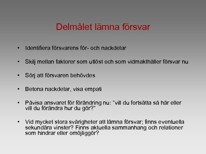 Delmålet lämna försvar • Identifiera försvarens för- och nackdelar • Skilj mellan faktorer som