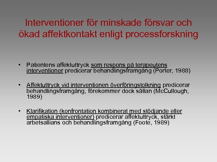 Interventioner för minskade försvar och ökad affektkontakt enligt processforskning • Patientens affektuttryck som respons
