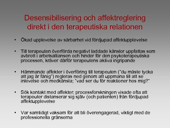 Desensibilisering och affektreglering direkt i den terapeutiska relationen • Ökad upplevelse av sårbarhet vid