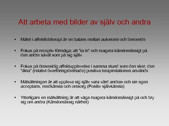 Att arbeta med bilder av själv och andra • Målet i affektfobiterapi är en