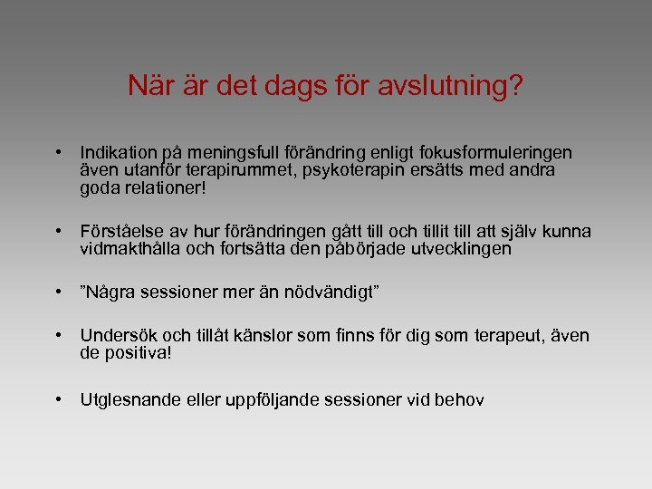 När är det dags för avslutning? • Indikation på meningsfull förändring enligt fokusformuleringen även