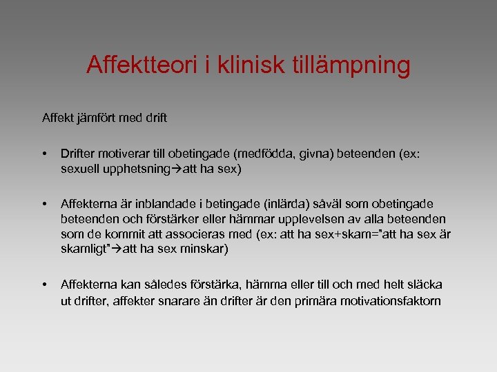 Affektteori i klinisk tillämpning Affekt jämfört med drift • Drifter motiverar till obetingade (medfödda,