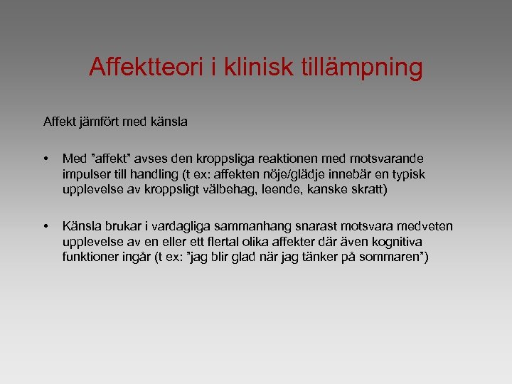 Affektteori i klinisk tillämpning Affekt jämfört med känsla • Med ”affekt” avses den kroppsliga