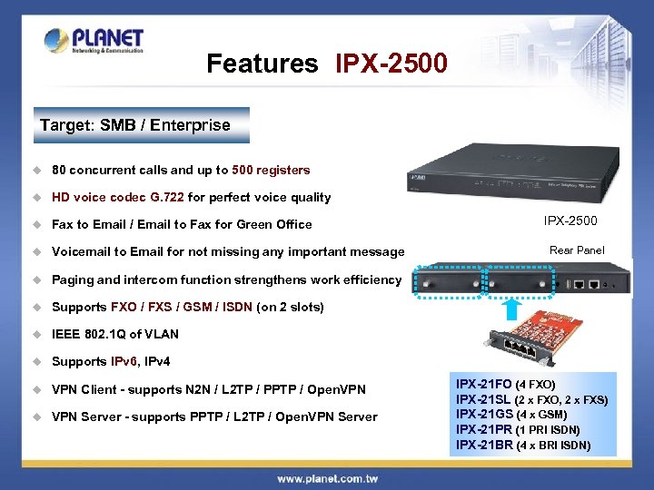 Features IPX-2500 Target: SMB / Enterprise u 80 concurrent calls and up to 500