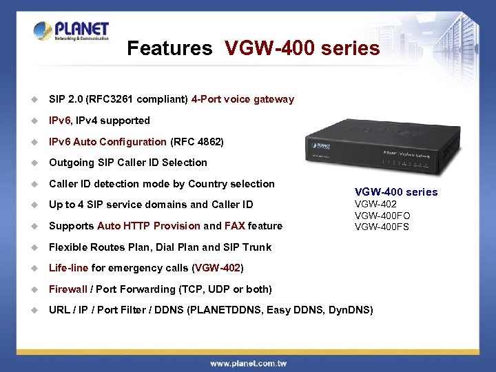 Features VGW-400 series u SIP 2. 0 (RFC 3261 compliant) 4 -Port voice gateway