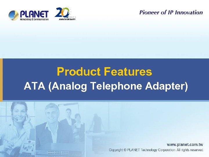 Product Features ATA (Analog Telephone Adapter) 