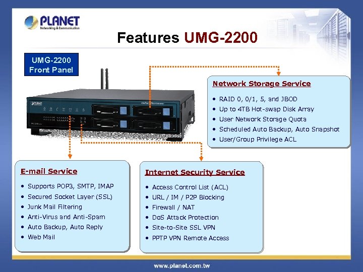 Features UMG-2200 Front Panel Network Storage Service • RAID 0, 0/1, 5, and JBOD