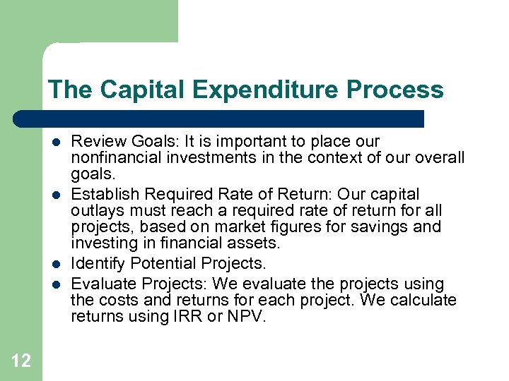 The Capital Expenditure Process l l 12 Review Goals: It is important to place