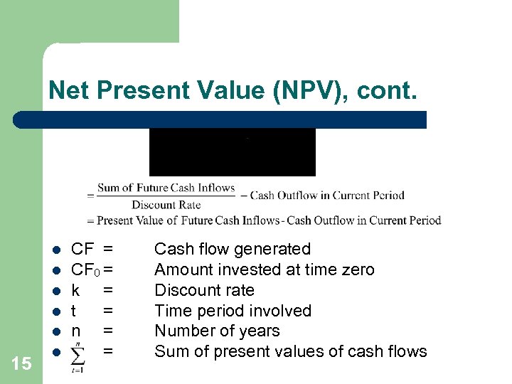 Net Present Value (NPV), cont. l l l 15 l CF = CF 0