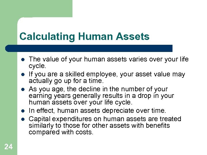 Calculating Human Assets l l l 24 The value of your human assets varies