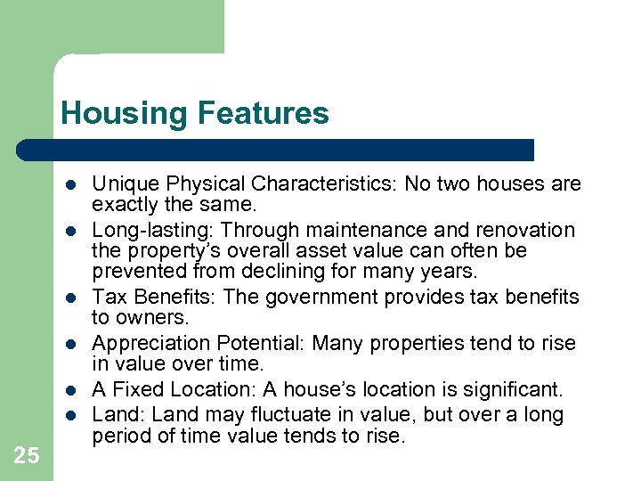 Housing Features l l l 25 Unique Physical Characteristics: No two houses are exactly