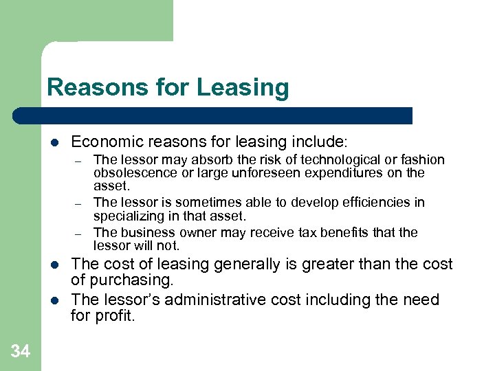 Reasons for Leasing l Economic reasons for leasing include: – – – l l