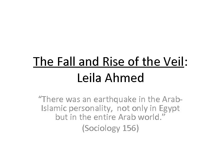 The Fall and Rise of the Veil: Leila Ahmed “There was an earthquake in