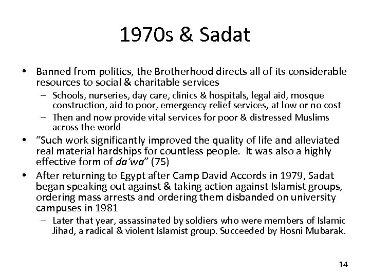 1970 s & Sadat • Banned from politics, the Brotherhood directs all of its