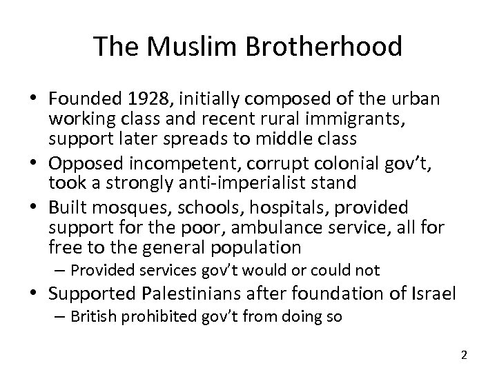 The Muslim Brotherhood • Founded 1928, initially composed of the urban working class and