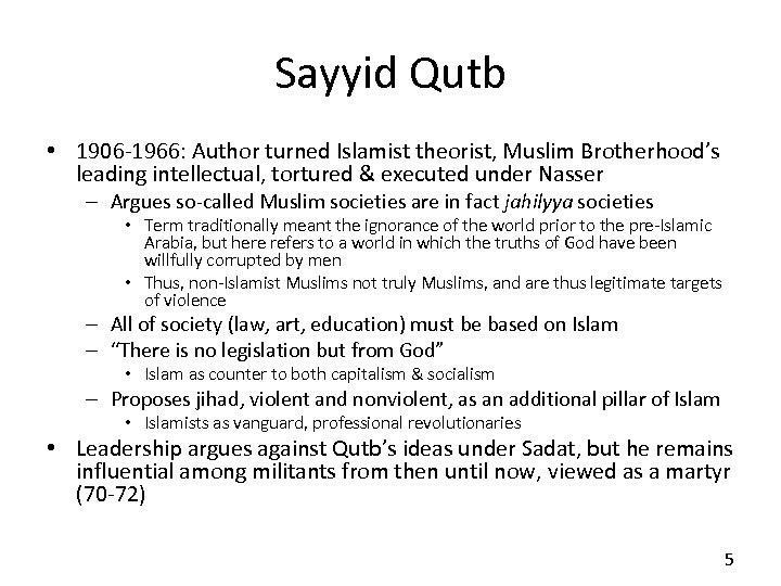 Sayyid Qutb • 1906 -1966: Author turned Islamist theorist, Muslim Brotherhood’s leading intellectual, tortured