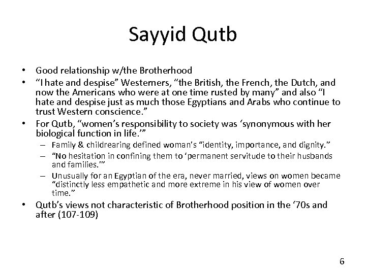 Sayyid Qutb • Good relationship w/the Brotherhood • “I hate and despise” Westerners, “the