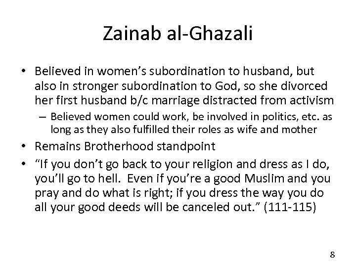 Zainab al-Ghazali • Believed in women’s subordination to husband, but also in stronger subordination