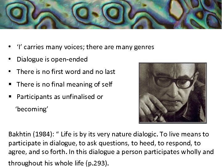  • ‘I’ carries many voices; there are many genres • Dialogue is open-ended