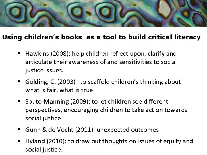 Using children’s books as a tool to build critical literacy § Hawkins (2008): help