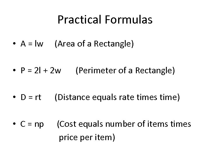 Practical Formulas • A = lw (Area of a Rectangle) • P = 2