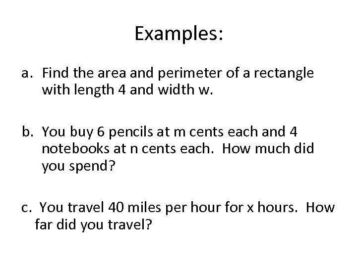 Examples: a. Find the area and perimeter of a rectangle with length 4 and