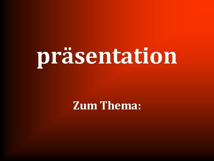 präsentation Zum Thema: 
