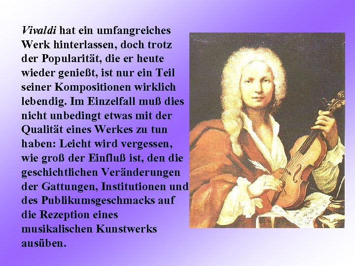 Vivaldi hat ein umfangreiches Werk hinterlassen, doch trotz der Popularität, die er heute wieder