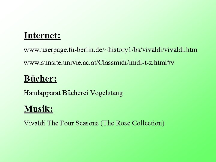  Internet: www. userpage. fu-berlin. de/~history 1/bs/vivaldi. htm www. sunsite. univie. ac. at/Classmidi/midi-t-z. html#v