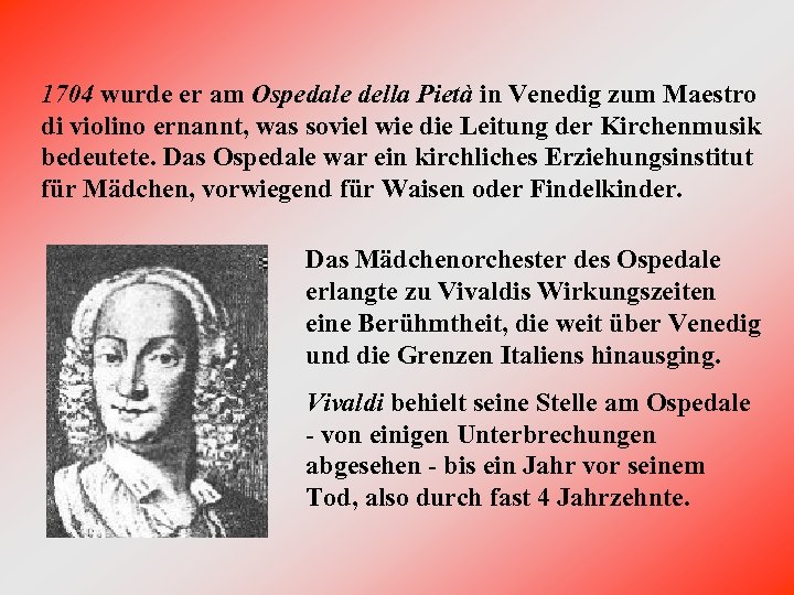 1704 wurde er am Ospedale della Pietà in Venedig zum Maestro di violino ernannt,