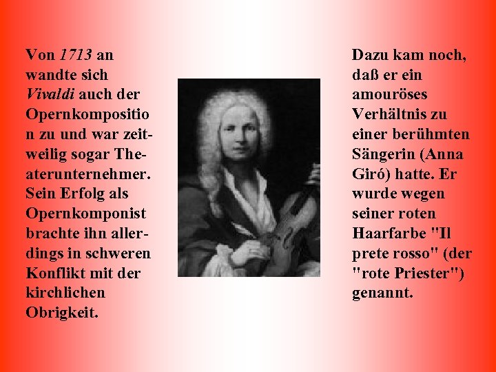 Von 1713 an wandte sich Vivaldi auch der Opernkompositio n zu und war zeitweilig