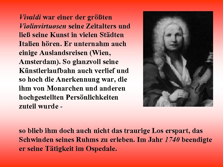 Vivaldi war einer der größten Violinvirtuosen seine Zeitalters und ließ seine Kunst in vielen