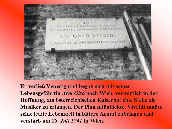 Er verließ Venedig und begab sich mit seiner Lebensgefährtin Arm Giró nach Wien, vermutlich