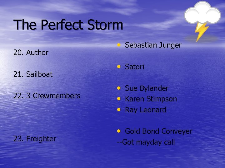 The Perfect Storm 20. Author 21. Sailboat 22. 3 Crewmembers 23. Freighter • Sebastian