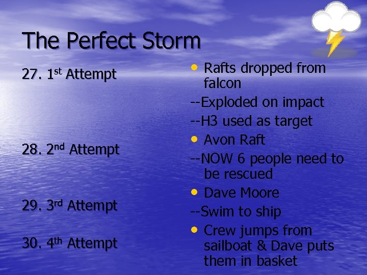 The Perfect Storm 27. 1 st Attempt 28. 2 nd Attempt 29. 3 rd