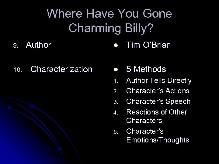 Where Have You Gone Charming Billy? 9. 10. Author Characterization l Tim O’Brian l