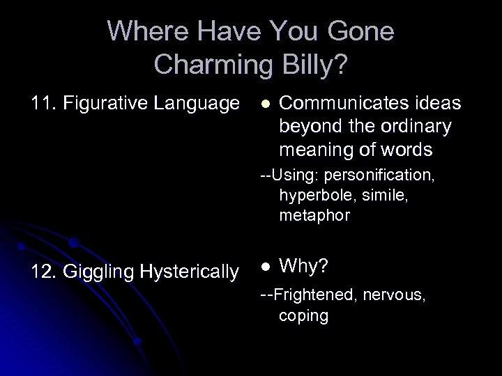 Where Have You Gone Charming Billy? 11. Figurative Language l Communicates ideas beyond the