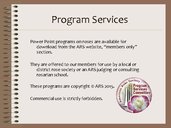 Program Services Power Point programs on roses are available for download from the ARS