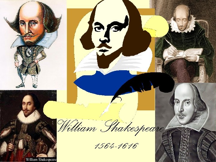 William Shakespeare 1564 -1616 