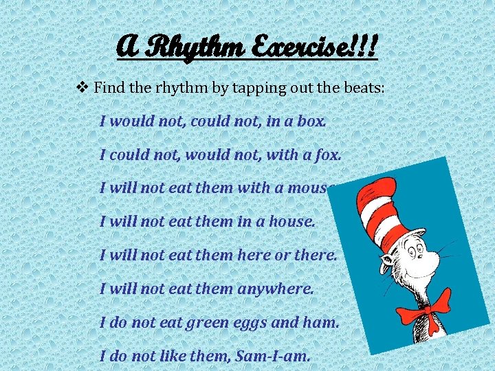 A Rhythm Exercise!!! v Find the rhythm by tapping out the beats: I would