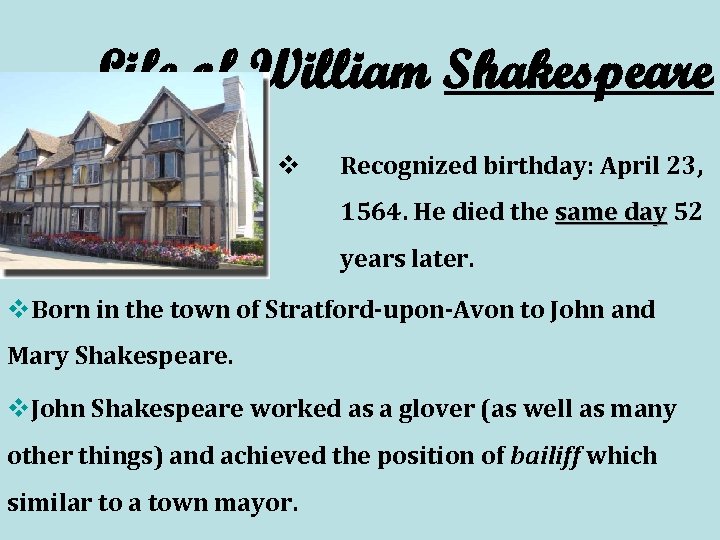 Life of William Shakespeare v Recognized birthday: April 23, 1564. He died the same