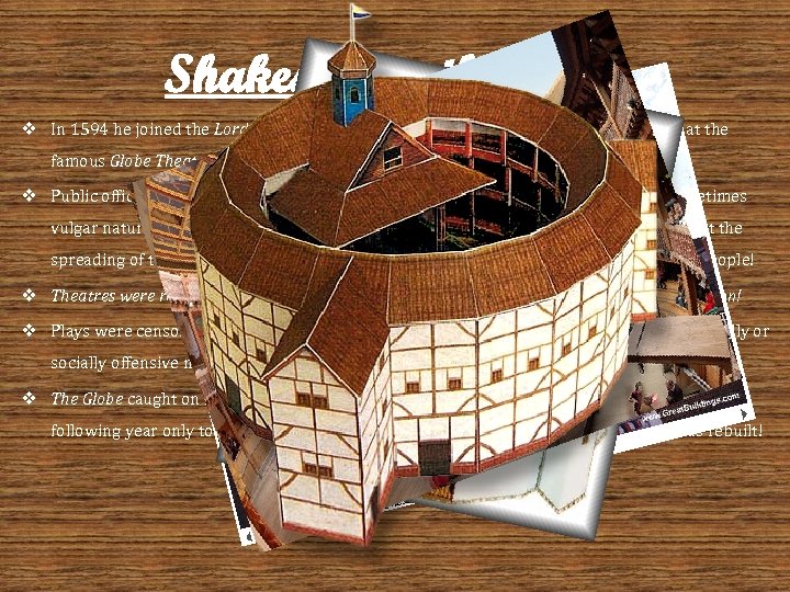 Shakespeare the Actor v In 1594 he joined the Lord Chamberlain’s Men – an