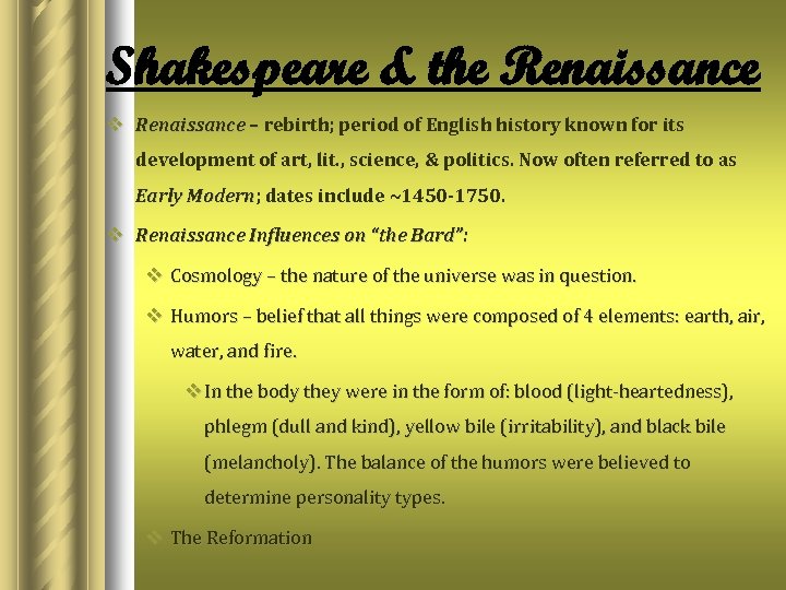 Shakespeare & the Renaissance v Renaissance – rebirth; period of English history known for