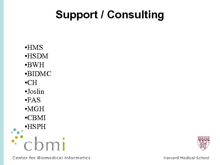 Support / Consulting • HMS • HSDM • BWH • BIDMC • CH •