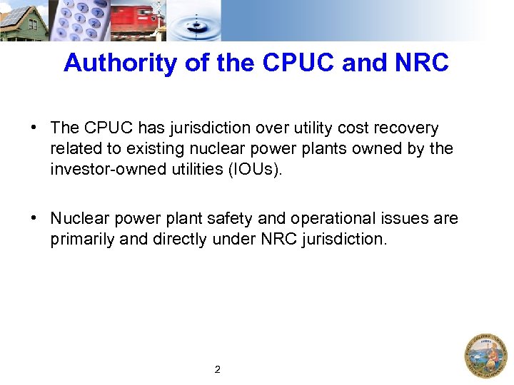 Authority of the CPUC and NRC • The CPUC has jurisdiction over utility cost