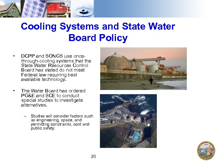 Cooling Systems and State Water Board Policy • DCPP and SONGS use oncethrough-cooling systems