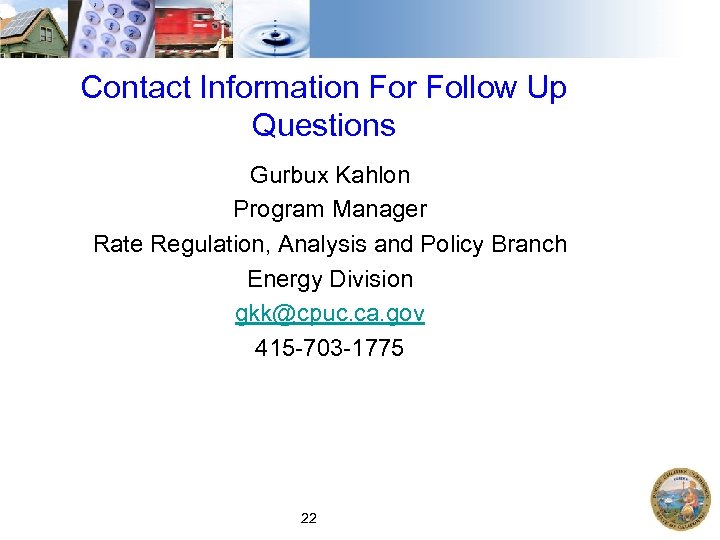 Contact Information For Follow Up Questions Gurbux Kahlon Program Manager Rate Regulation, Analysis and