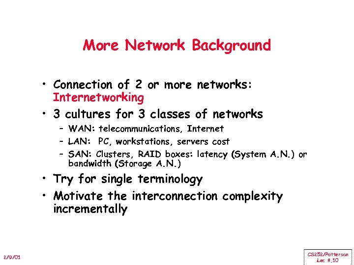 More Network Background • Connection of 2 or more networks: Internetworking • 3 cultures