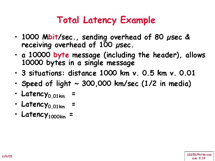 Total Latency Example • 1000 Mbit/sec. , sending overhead of 80 µsec & receiving