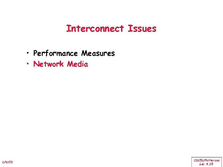 Interconnect Issues • Performance Measures • Network Media 2/9/01 CS 252/Patterson Lec 8. 25